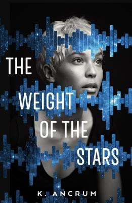 The Weight of the Stars by Ancrum, K.