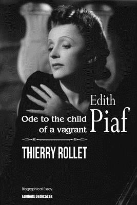 Edith Piaf. Ode to the child of a vagrant by Rollet, Thierry