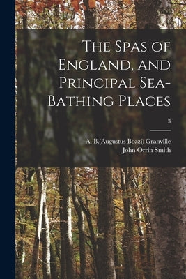 The Spas of England, and Principal Sea-bathing Places; 3 by Granville, A. B. (Augustus Bozzi) 1783