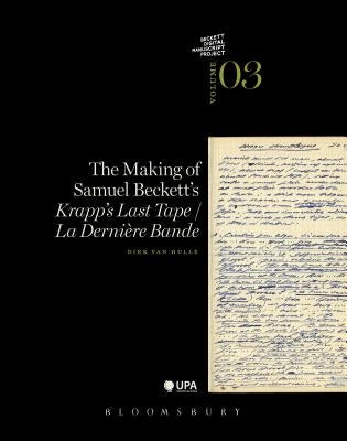 The Making of Samuel Beckett's 'Krapp's Last Tape'/'la Derniere Bande' by Van Hulle, Dirk