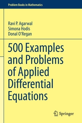 500 Examples and Problems of Applied Differential Equations by Agarwal, Ravi P.