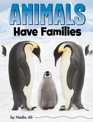 Animals Have Families by Ali, Nadia