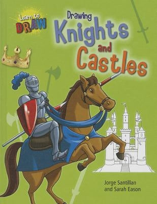 Drawing Knights and Castles by Eason, Sarah