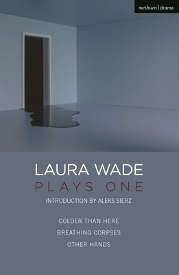 Laura Wade: Plays One by Wade, Laura