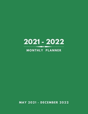 2021-2022 Monthly Planner: 20 Months, May 2021- Dec 2022 with Holidays, Organizer Logbook, Size 8.5x11 inches, Green Cover by Burnette, Betty B.