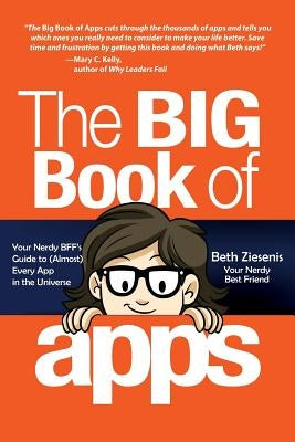 The Big Book of Apps: Your Nerdy BFF's Guide to (Almost) Every App in the Universe by Ziesenis, Beth