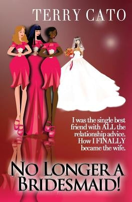 No Longer a Bridesmaid! by Cato, Terry