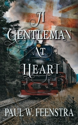 A Gentleman at Heart by Feenstra, Paul W.