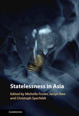 Statelessness in Asia by Foster, Michelle