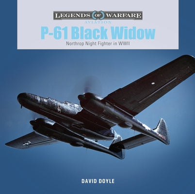 P-61 Black Widow: Northrop Night Fighter in WWII by Doyle, David