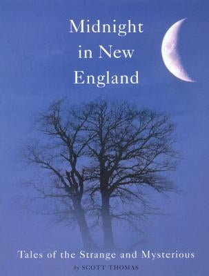 Midnight in New England: Tales of the Strange and Mysterious by Thomas, Scott