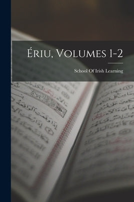 Ériu, Volumes 1-2 by School of Irish Learning (Dublin, Dub