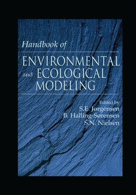Handbook of Environmental and Ecological Modeling by Jorgensen, Sven E.