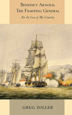 Benedict Arnold, The Fighting General by Zoller, Greg