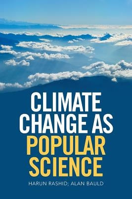Climate Change as Popular Science by Rashid, Harun