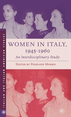 Women in Italy, 1945-1960: An Interdisciplinary Study by Morris, P.