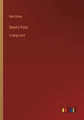 Devil's Ford: in large print by Harte, Bret