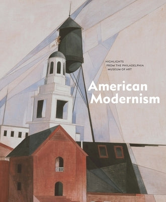 American Modernism: Highlights from the Philadelphia Museum of Art by Smith, Jessica Todd