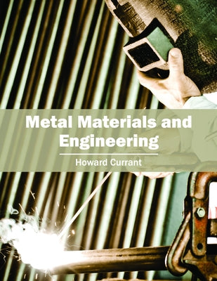 Metal Materials and Engineering by Currant, Howard