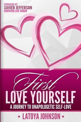 First Love Yourself: A Journey to Unapologetic Self-Love by Jefferson, Xavier