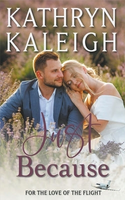 Just Because by Kaleigh, Kathryn