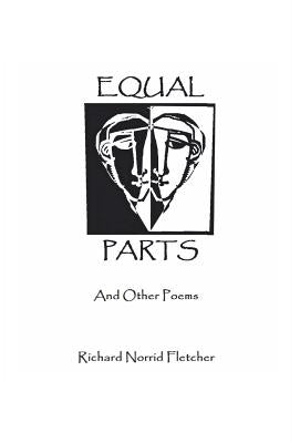 Equal Parts And Other Poems by Fletcher, Richard Norrid