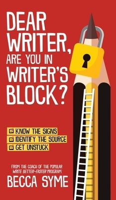Dear Writer, Are You In Writer's Block? by Syme, Becca