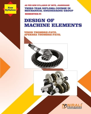 DESIGN OF MACHINE ELEMENTS (Subject Code MEC 604) by Thombre-Patil, Vinod