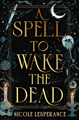 A Spell to Wake the Dead by Lesperance, Nicole