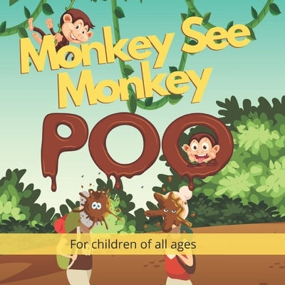Monkey See Monkey Poo: Follow a mischievous troop of poo throwing monkeys in this beautiful full-colour children's picture book by Peel, Stephen John