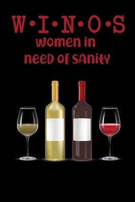WINOS Women In Need of Sanity: Wine Folly for Badass Women - Wine Lovers by Journals, Thoughtful