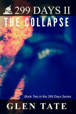 299 Days: The Collapse by Tate, Glen