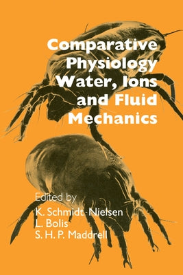Comparative Physiology: Water, Ions and Fluid Mechanics by Schmidt-Nielsen, K.