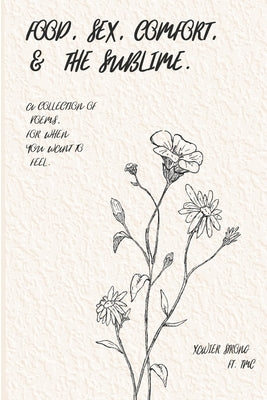 Food, Sex, Comfort, & The Sublime by Strong, Xavier