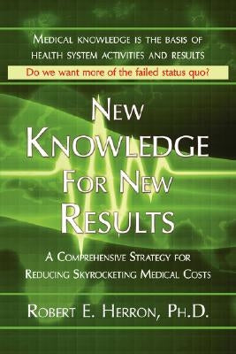 New Knowledge for New Results by Herron, Robert E.
