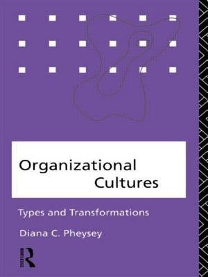 Organizational Cultures: Types and Transformations by Pheysey, Diana C.
