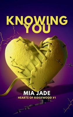 Knowing You: Hearts of Ridgewood by Jade, Mia