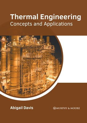 Thermal Engineering: Concepts and Applications by Davis, Abigail