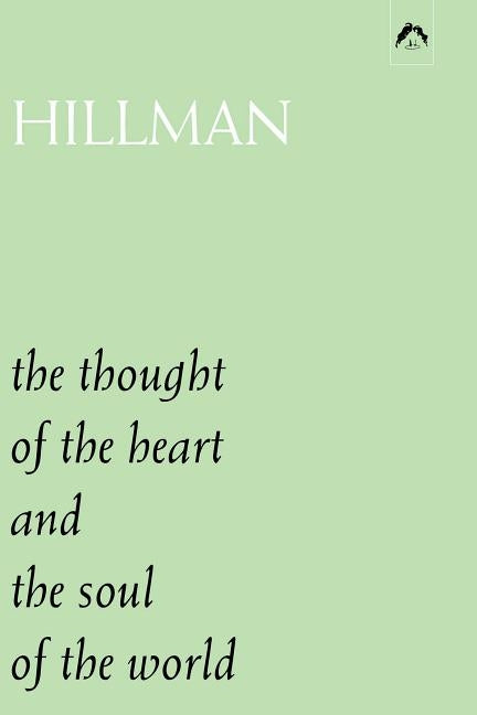 The Thought of the Heart and the Soul of the World by Hillman, James