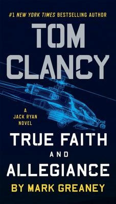Tom Clancy True Faith and Allegiance by Greaney, Mark