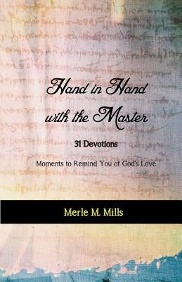 Hand In Hand With The Master: 31 Devotions - Moments to remind you of God's love by Wagoner, Evelyn J.