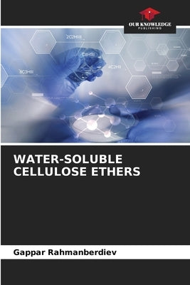Water-Soluble Cellulose Ethers by Rahmanberdiev, Gappar