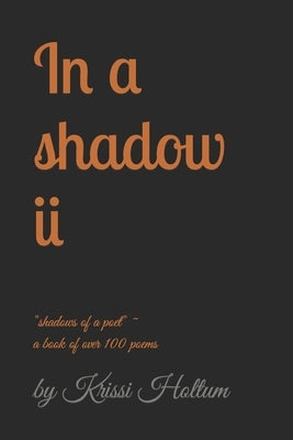 In a shadow ii by Holtum, Krissi
