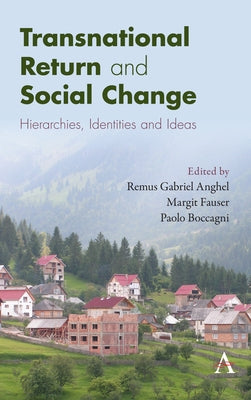 Transnational Return and Social Change: Hierarchies, Identities and Ideas by Anghel, Remus Gabriel