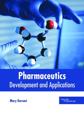 Pharmaceutics: Development and Applications by Durrant, Mary
