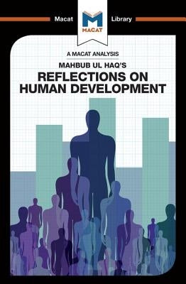 An Analysis of Mahbub UL Haq's Reflections on Human Development by Quinn, Riley