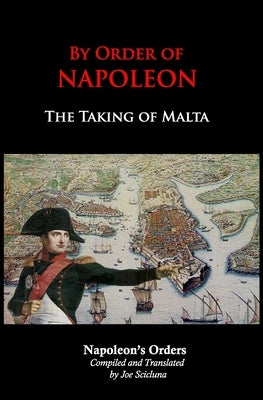 By Order of Napoleon: The Taking of Malta by Bonaparte, Napoleon
