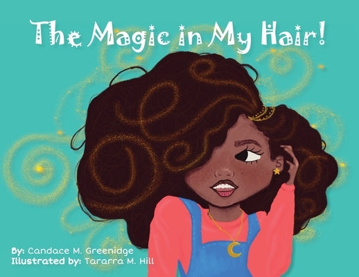 The Magic in My Hair! by Greenidge, Candace S.