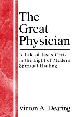 The Great Physician by Dearing, Vinton a. Vinton