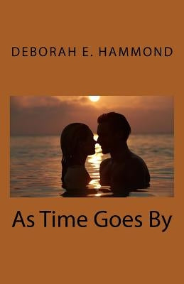 As Time Goes By by Hammond, Deborah E.